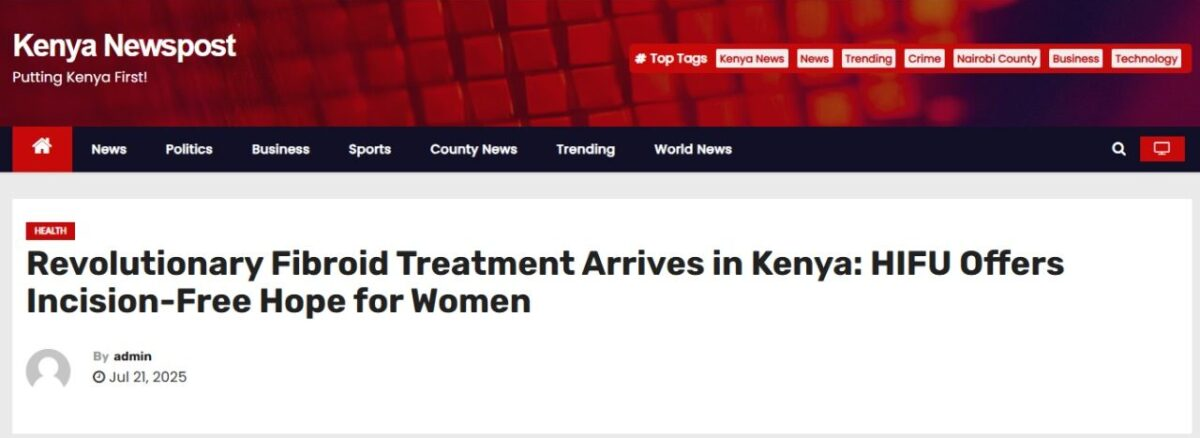 Kenya Newspost coverage of HIFU fibroid treatment in Kenya
